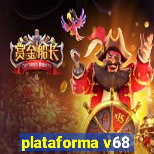 plataforma v68